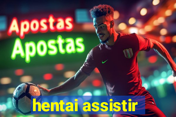 hentai assistir